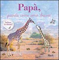 Papà, guarda come sono bravo! Ediz. illustrata