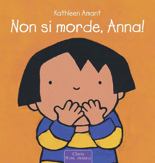 Non si morde, Anna! Ediz. a colori - Kathleen Amant - copertina