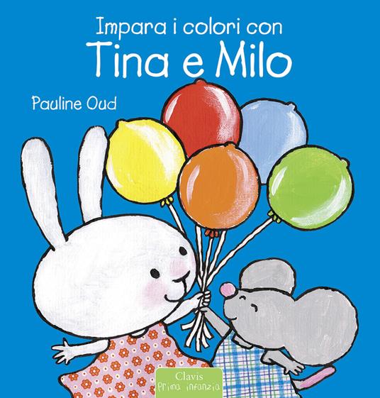 Impara i colori con Tina e Milo. Ediz. illustrata - Pauline Oud - copertina