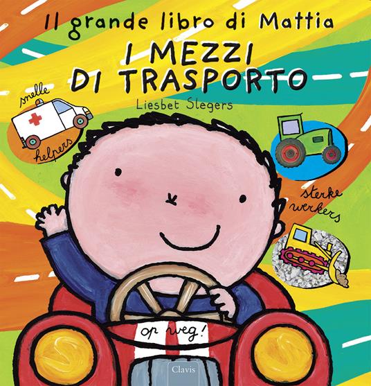 I mezzi di trasporto. Il grande libro di Mattia. Ediz. illustrata - Liesbet Slegers - copertina