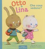 Che cosa vedono? Otto & Lina. Ediz. illustrata