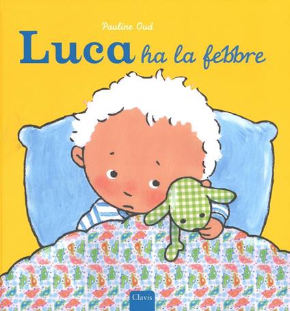 Luca ha la febbre. Ediz. illustrata - Pauline Oud - copertina