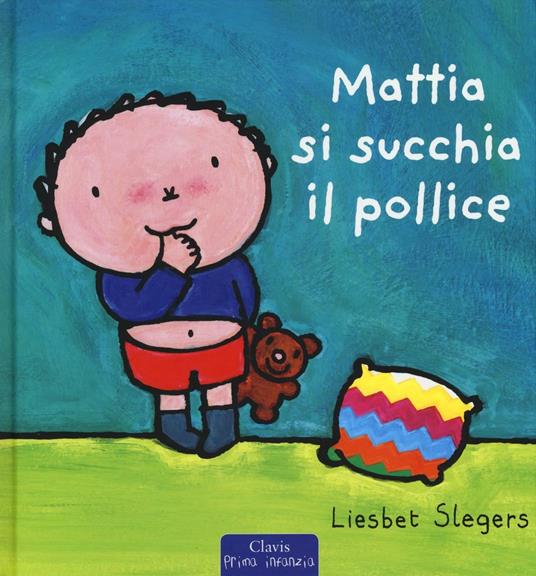 Mattia si succhia il pollice - Liesbet Slegers - copertina