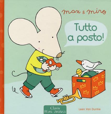 Tutto a posto! Max & Miro. Ediz. illustrata - Leen Van Durme - copertina