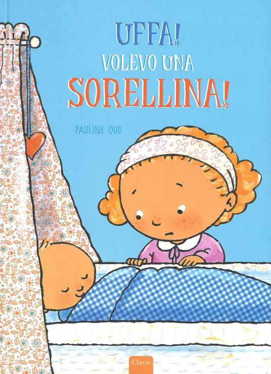 Uffa! Volevo una sorellina! Ediz. illustrata - Pauline Oud - copertina