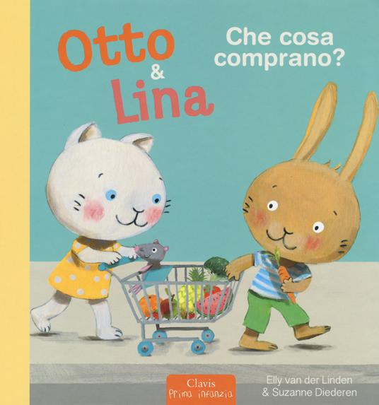 Che cosa comprano? Otto & Lina. Ediz. a colori - Elly Van der Linden,Suzanne Diederen - copertina