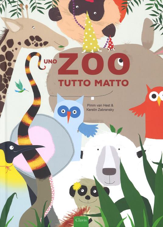 Uno zoo tutto matto. Ediz. a colori - Pimm Van Hest,Kerstin Zebransky - copertina