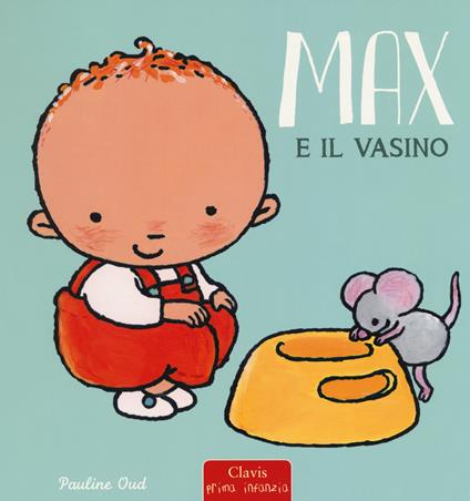 Max e il vasino. Ediz. a colori - Pauline Oud - copertina