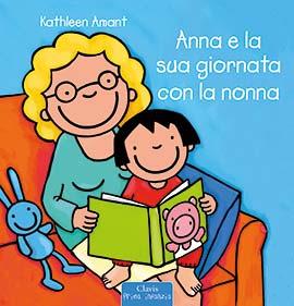 Anna e la sua giornata con la nonna. Ediz. a colori - Kathleen Amant - copertina
