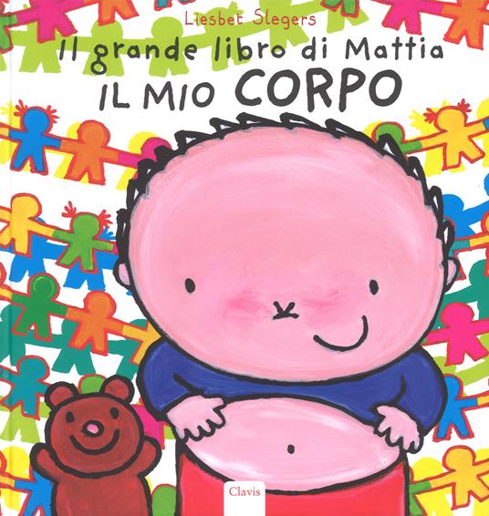 Il mio corpo. Il grande libro di Mattia. Ediz. a colori - Liesbet Slegers - copertina