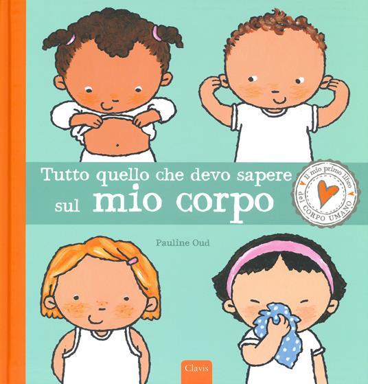 Tutto quello che devo sapere sul mio corpo. Ediz. a colori - Pauline Oud - copertina