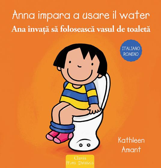 Anna impara a usare il water. Ediz. italiana e romena - Kathleen Amant - copertina