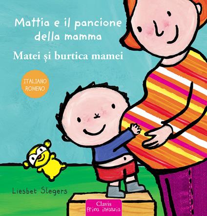 Mattia e il pancione della mamma. Ediz. italiana e romena - Liesbet Slegers - copertina