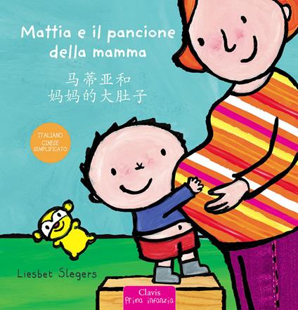 Mattia e il pancione della mamma. Ediz. italiana e cinese semplificato - Liesbet Slegers - copertina