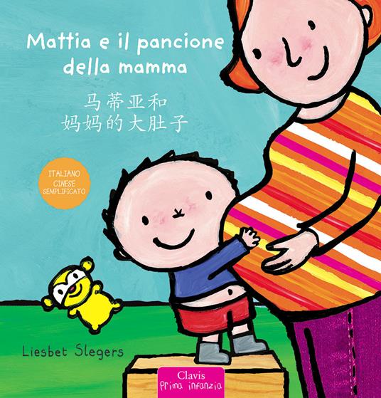 Mattia e il pancione della mamma. Ediz. italiana e cinese semplificato - Liesbet Slegers - copertina