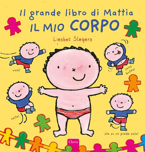 Il mio corpo. Il grande libro di Mattia. Ediz. a colori - Liesbet Slegers - copertina