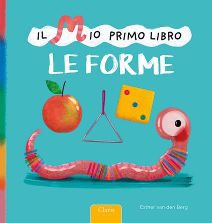 Le forme. Il mio primo libro. Ediz. a colori - Esther Van Den Berg - copertina