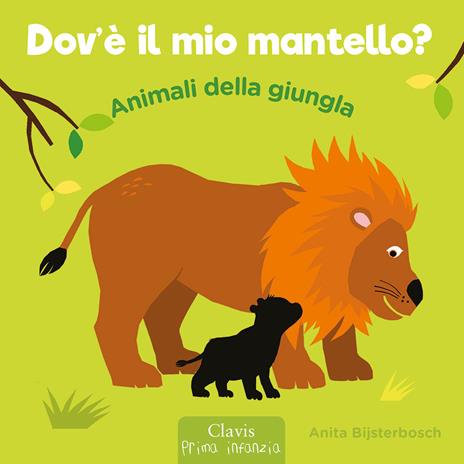 Animali della giungla. Dov'è il mio mantello? Ediz. a colori - Anita Bijsterbosch - copertina