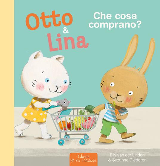 Che cosa comprano? Otto & Lina. Ediz. a colori - Elly Van der Linden,Suzanne Diederen - copertina