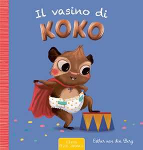 Il vasino di Koko. Ediz. a colori