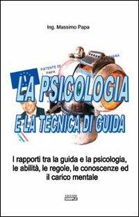 La psicologia e la tecnica di guida - Massimo Papa - copertina