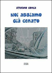 Noi abbiamo già cenato - Stefano Conca - copertina