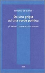 Da una grigia ad una verde politica. Gli elettori, comparse di un teatrino