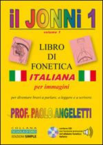 Il Jonni 1. Libro di fonetica italiana per immagini. Con CD-ROM