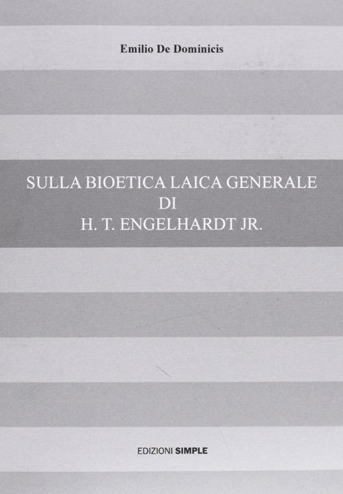 Sulla bioetica laica generale di H. t. Engelhardt jr. - Emilio De Dominicis - copertina