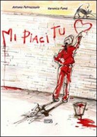 Mi piaci tu - Antonio Petrazzuolo,Veronica Famà - copertina