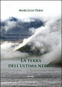 La terra dell'ultima nebbia - Marcello Parsi - copertina