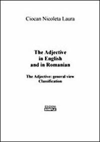 The adjective in english and in romanian. The qualitative adjectives the comparison - Nicoleta L. Ciocan - copertina