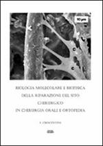 Biologia molecolare e biosofica della riparazione del sito chirurgico in chirurgia orale e ortopedia