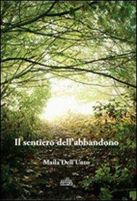 Il sentiero dell'abbandono - Maila Dell'Unto - copertina