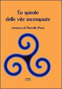 La spirale delle vite incompiute - Marcello Parsi - copertina
