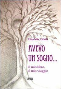 Avevo un sogno... il mio libro, il mio viaggio - Elisabetta Cifaldi - copertina