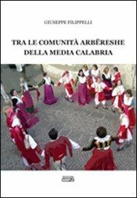 Tra le comunità arberesche della media Calabria - Giuseppe Filippelli - copertina