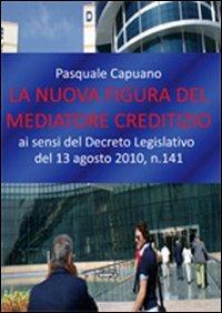 La nuova figura del mediatore creditizio - Pasquale Capuano - copertina