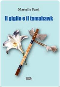 Il giglio e il tomahawk - Marcello Parsi - copertina
