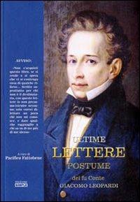 Ultime lettere postume del fu conte Giacomo Leopardi - Pacifico Fattobene - copertina