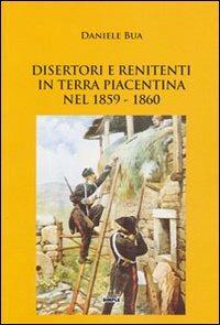 Disertori e renitenti in terra piacentina nel 1859-1860 - Daniele Bua - copertina