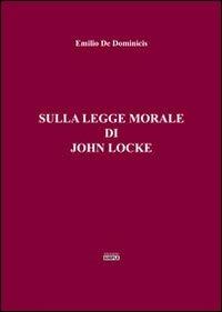 Sulla legge morale di John Locke - Emilio De Dominicis - copertina