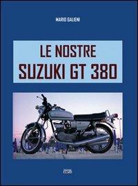Le nostre Suzuki GT380 - Marco Galieni - copertina