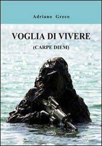 Voglia di vivere (carpe diem) - Adriano Greco - copertina