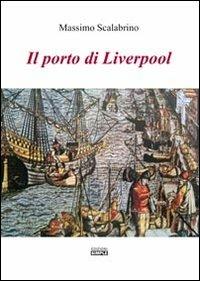 Il porto di Liverpool - Massimo Scalabrino - copertina