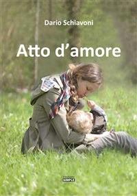 Atto d'amore - Dario Schiavoni - ebook