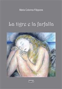 La tigre e la farfalla - Maria Colonna Filippone - ebook
