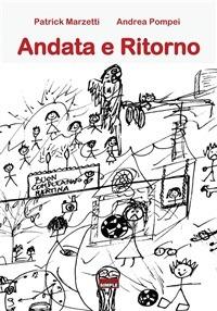 Andata e ritorno - Patrick Marzetti,Andrea Pompei - ebook