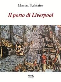 Il porto di Liverpool - Massimo Scalabrino - ebook