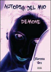 Autopsia del mio demone - Morena Oro - copertina